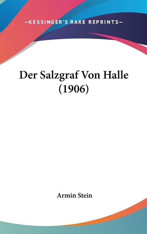 Der Salzgraf Von Halle (1906) (Hardcover)