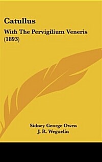 Catullus: With the Pervigilium Veneris (1893) (Hardcover)