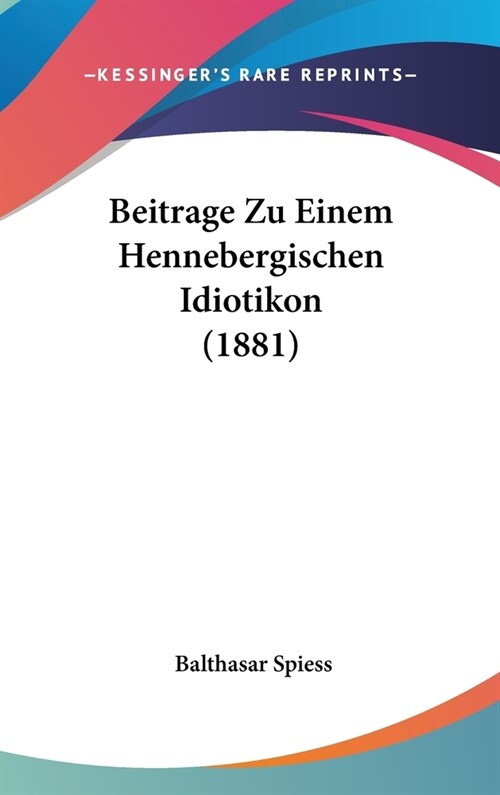 Beitrage Zu Einem Hennebergischen Idiotikon (1881) (Hardcover)
