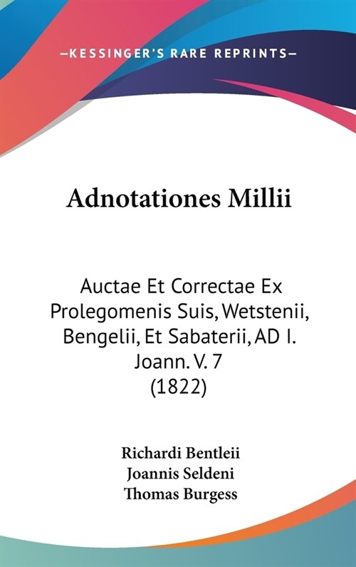 Adnotationes MILLII: Auctae Et Correctae Ex Prolegomenis Suis, Wetstenii, Bengelii, Et Sabaterii, Ad I. Joann. V. 7 (1822) (Hardcover)