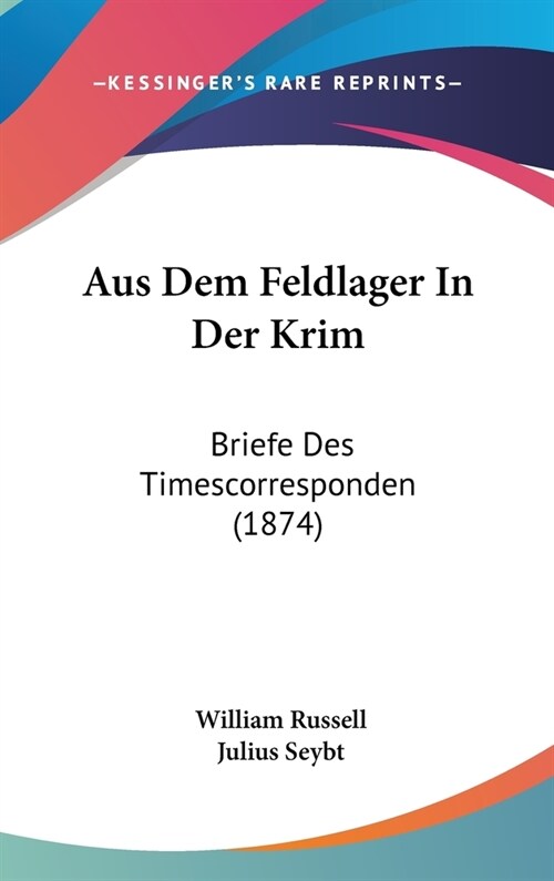 Aus Dem Feldlager in Der Krim: Briefe Des Timescorresponden (1874) (Hardcover)