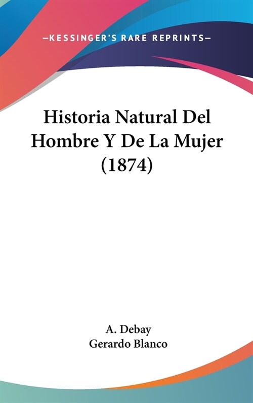 Historia Natural del Hombre y de La Mujer (1874) (Hardcover)