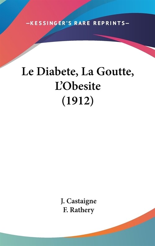 Le Diabete, La Goutte, LObesite (1912) (Hardcover)