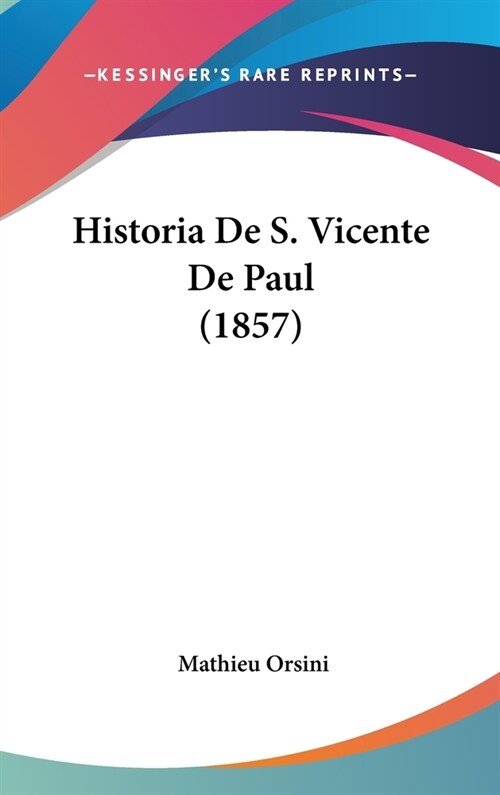 Historia de S. Vicente de Paul (1857) (Hardcover)