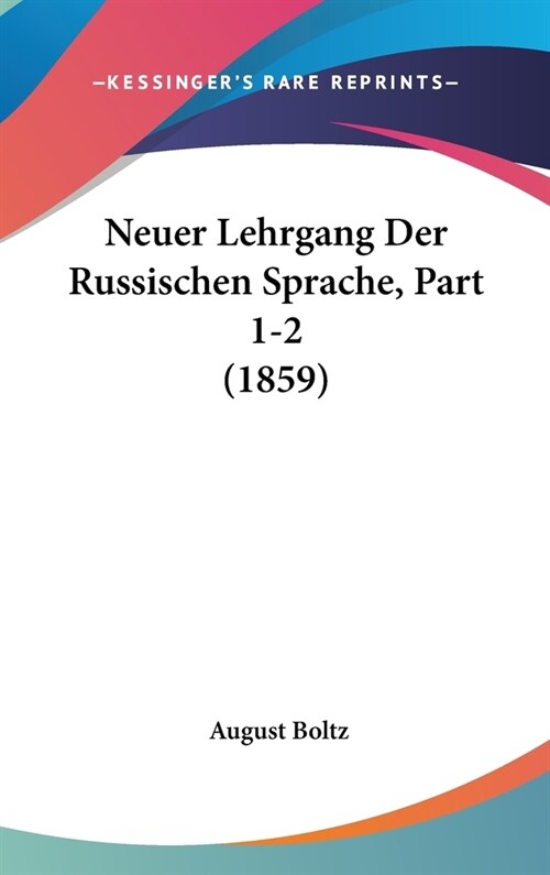 Neuer Lehrgang Der Russischen Sprache, Part 1-2 (1859) (Hardcover)