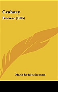 Czahary: Powiesc (1905) (Hardcover)