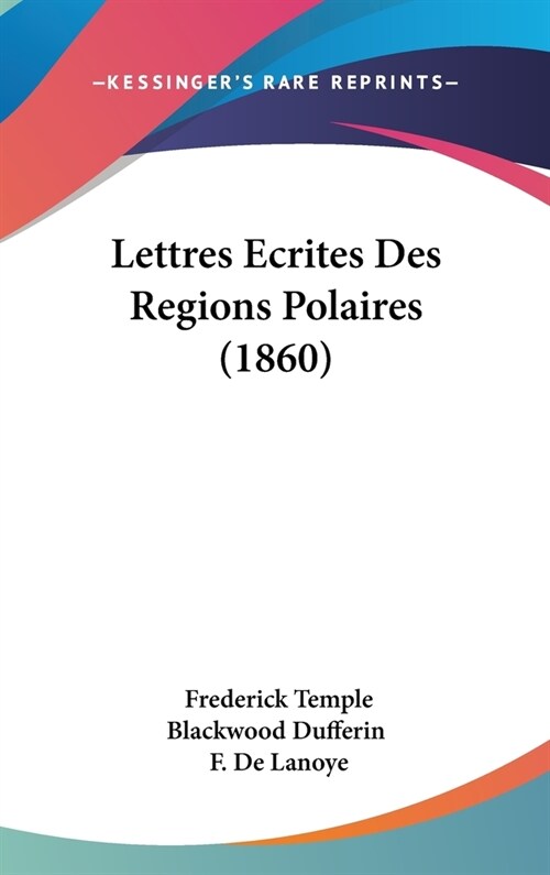 Lettres Ecrites Des Regions Polaires (1860) (Hardcover)