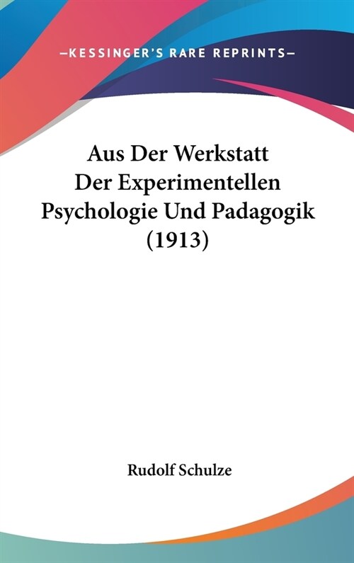 Aus Der Werkstatt Der Experimentellen Psychologie Und Padagogik (1913) (Hardcover)