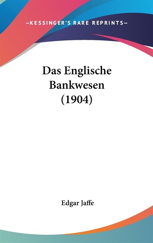 Das Englische Bankwesen (1904) (Hardcover)