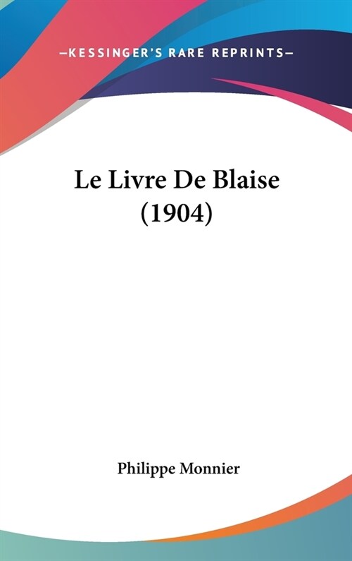Le Livre de Blaise (1904) (Hardcover)