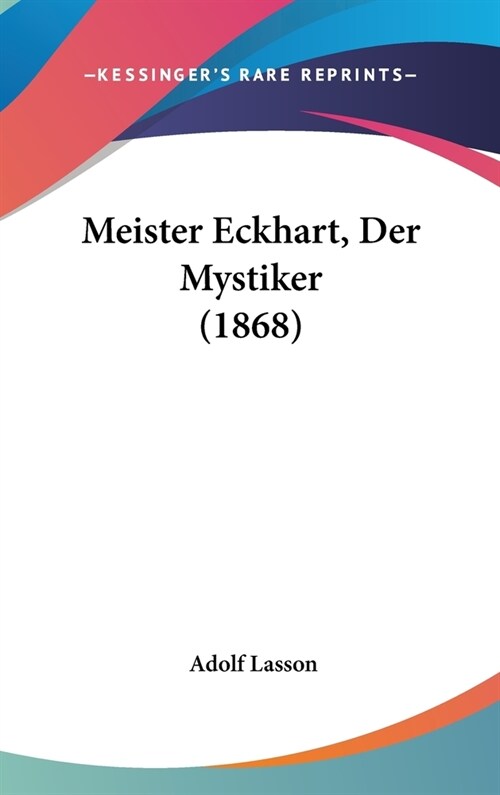 Meister Eckhart, Der Mystiker (1868) (Hardcover)