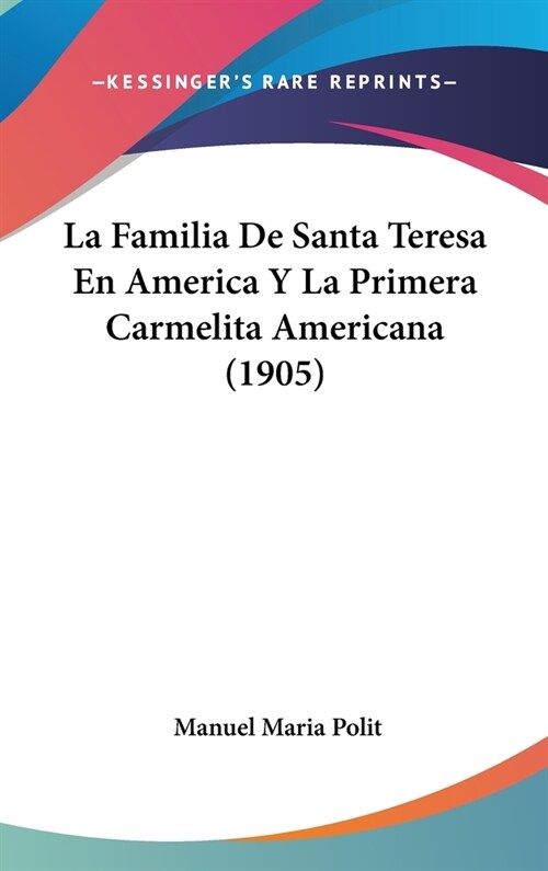 La Familia de Santa Teresa En America y La Primera Carmelita Americana (1905) (Hardcover)