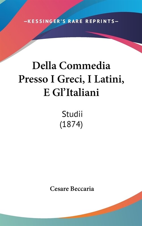 Della Commedia Presso I Greci, I Latini, E Glitaliani: Studii (1874) (Hardcover)
