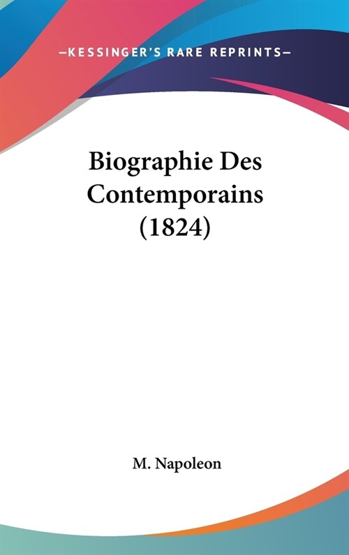 Biographie Des Contemporains (1824) (Hardcover)