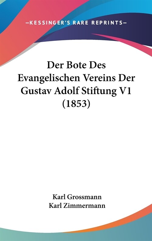 Der Bote Des Evangelischen Vereins Der Gustav Adolf Stiftung V1 (1853) (Hardcover)