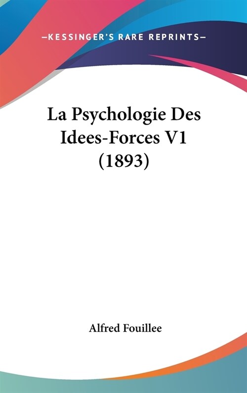 La Psychologie Des Idees-Forces V1 (1893) (Hardcover)