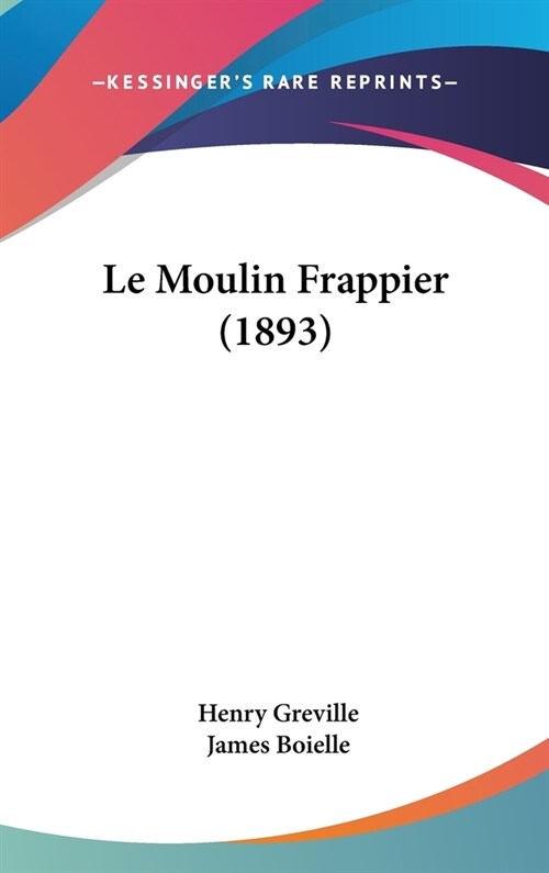 Le Moulin Frappier (1893) (Hardcover)