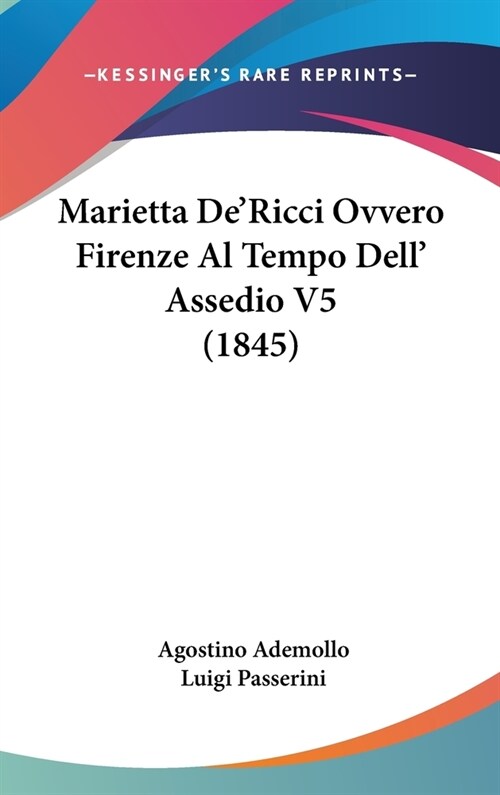 Marietta deRicci Ovvero Firenze Al Tempo Dell Assedio V5 (1845) (Hardcover)