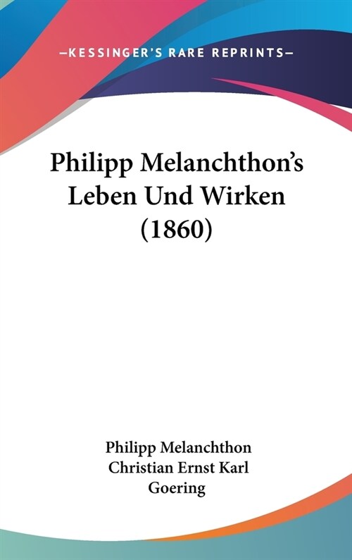 Philipp Melanchthons Leben Und Wirken (1860) (Hardcover)