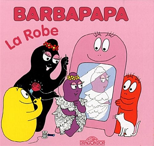 La Petite Bibliotheque De Barbapapa: La Robe (Album)