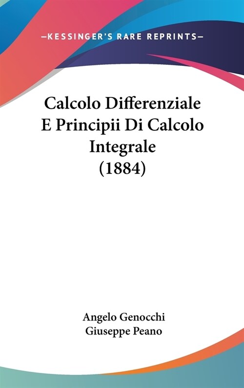 Calcolo Differenziale E Principii Di Calcolo Integrale (1884) (Hardcover)