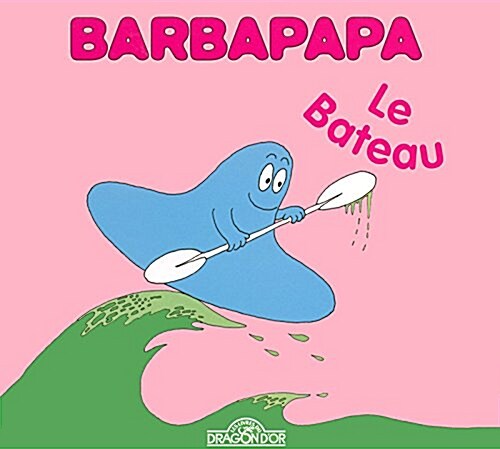 La Petite Bibliotheque De Barbapapa: Le Bateau (Album)