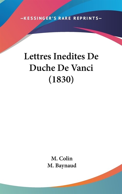 Lettres Inedites de Duche de Vanci (1830) (Hardcover)