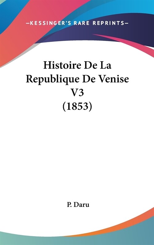 Histoire de La Republique de Venise V3 (1853) (Hardcover)