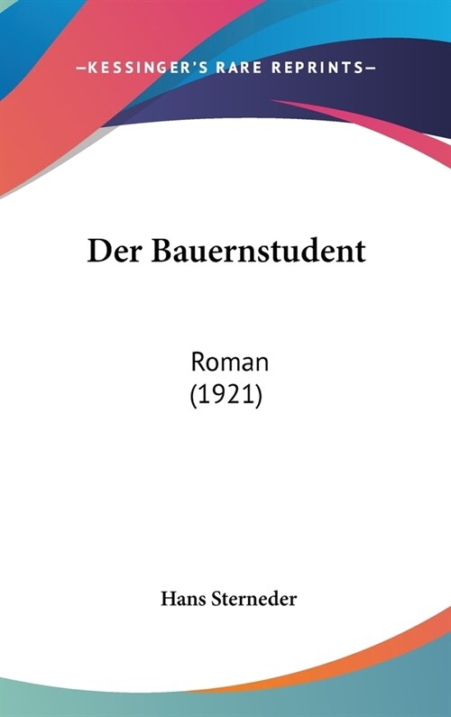 Der Bauernstudent: Roman (1921) (Hardcover)