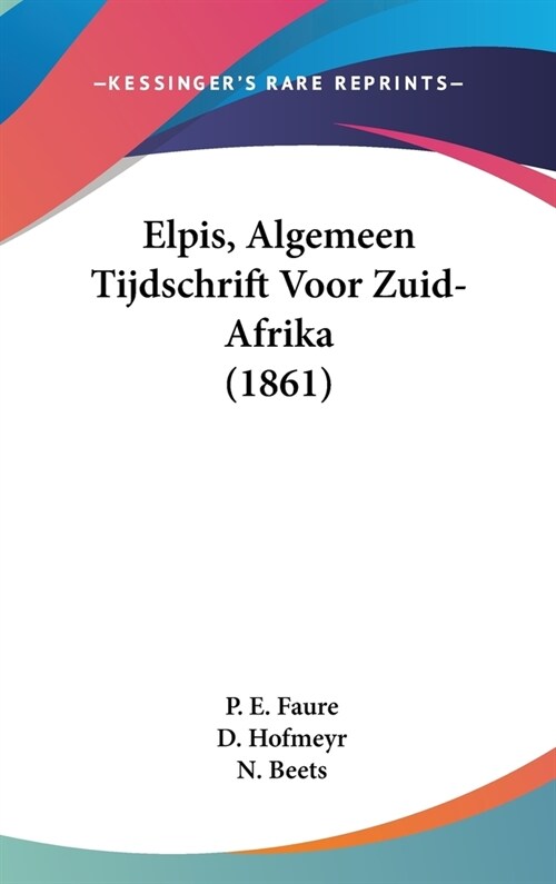 Elpis, Algemeen Tijdschrift Voor Zuid-Afrika (1861) (Hardcover)