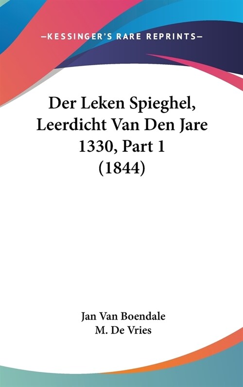 Der Leken Spieghel, Leerdicht Van Den Jare 1330, Part 1 (1844) (Hardcover)