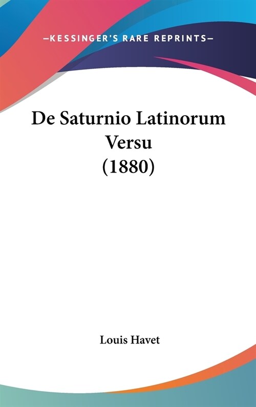 de Saturnio Latinorum Versu (1880) (Hardcover)