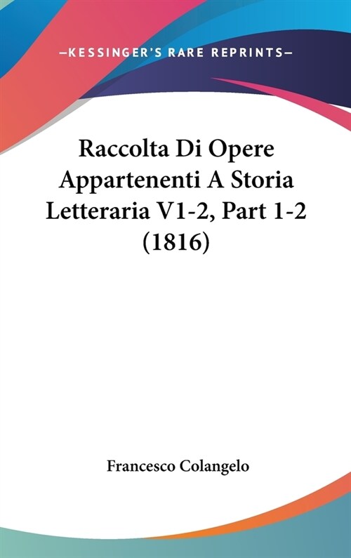 Raccolta Di Opere Appartenenti a Storia Letteraria V1-2, Part 1-2 (1816) (Hardcover)