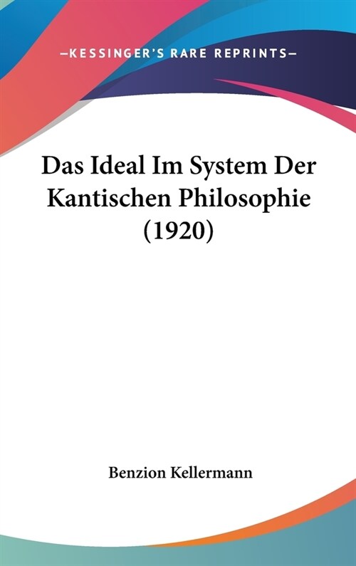 Das Ideal Im System Der Kantischen Philosophie (1920) (Hardcover)