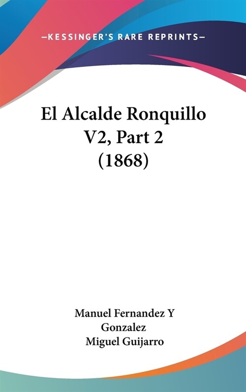 El Alcalde Ronquillo V2, Part 2 (1868) (Hardcover)