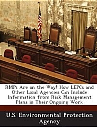 Rmps Are on the Way! How Lepcs and Other Local Agencies Can Include Information from Risk Management Plans in Their Ongoing Work (Paperback)