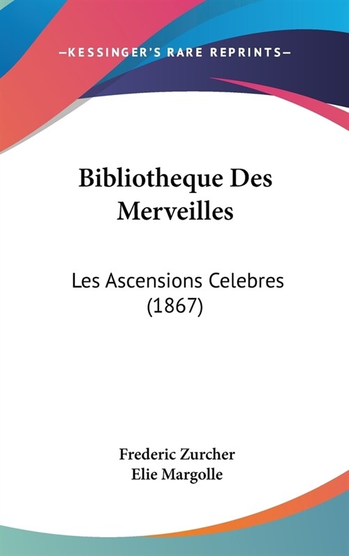 Bibliotheque Des Merveilles: Les Ascensions Celebres (1867) (Hardcover)