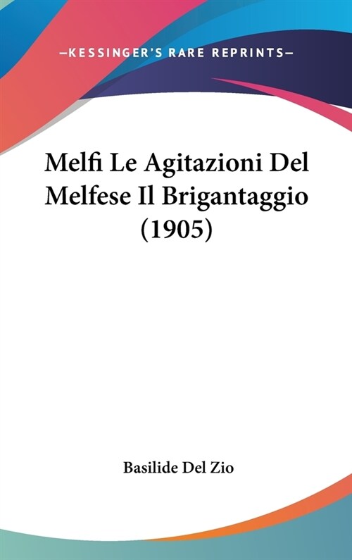 Melfi Le Agitazioni del Melfese Il Brigantaggio (1905) (Hardcover)