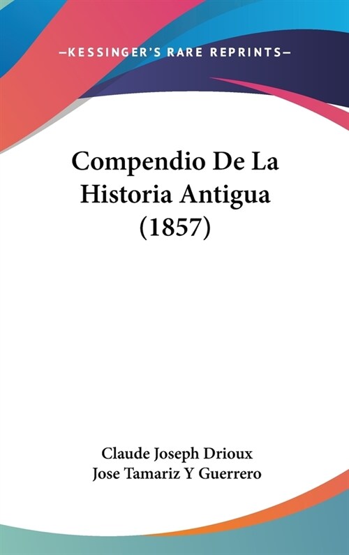 Compendio de La Historia Antigua (1857) (Hardcover)