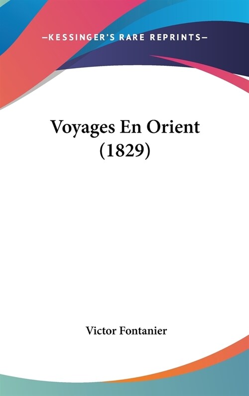 Voyages En Orient (1829) (Hardcover)