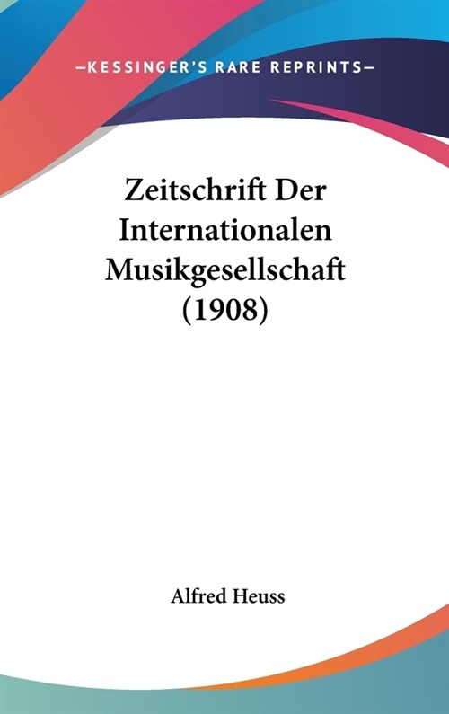 Zeitschrift Der Internationalen Musikgesellschaft (1908) (Hardcover)