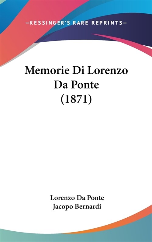 Memorie Di Lorenzo Da Ponte (1871) (Hardcover)