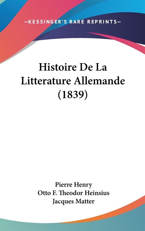 Histoire de La Litterature Allemande (1839) (Hardcover)