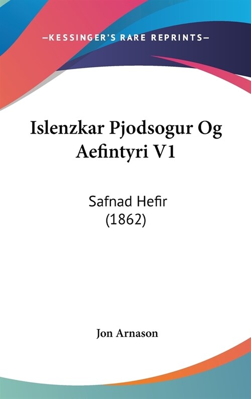 Islenzkar Pjodsogur Og Aefintyri V1: Safnad Hefir (1862) (Hardcover)
