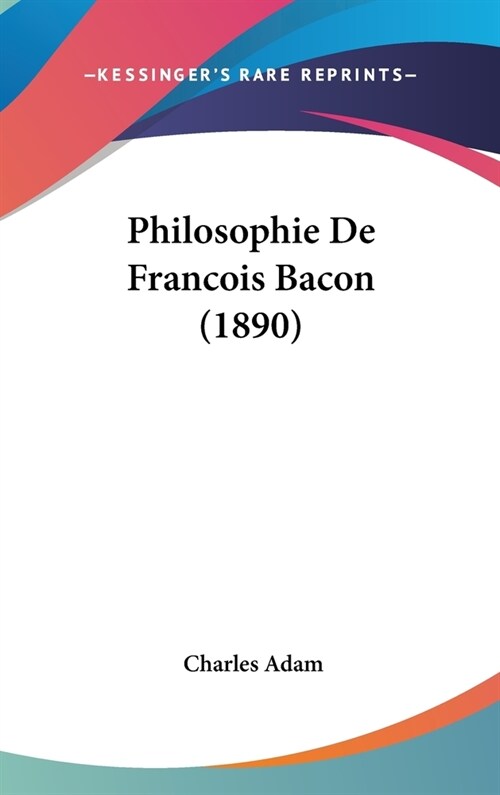 Philosophie de Francois Bacon (1890) (Hardcover)