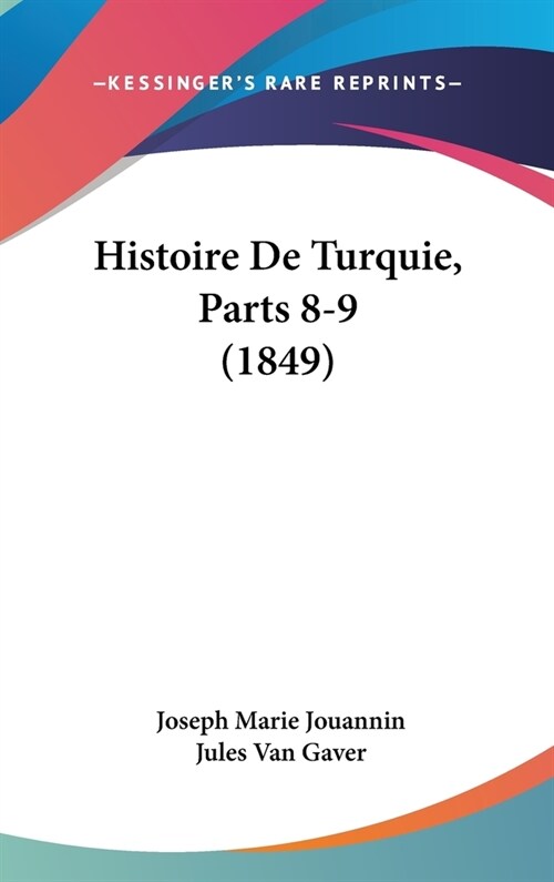 Histoire de Turquie, Parts 8-9 (1849) (Hardcover)