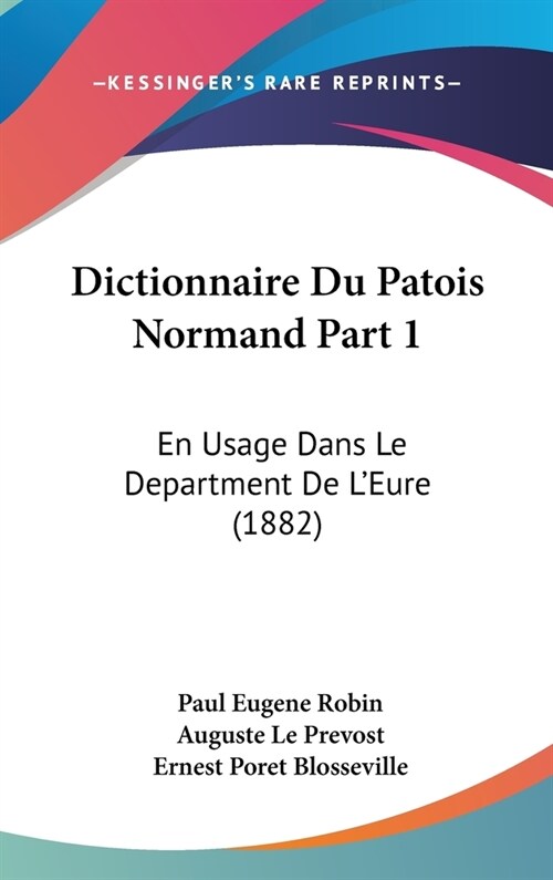 Dictionnaire Du Patois Normand Part 1: En Usage Dans Le Department de LEure (1882) (Hardcover)