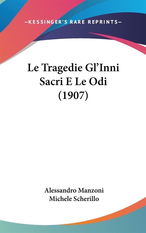Le Tragedie Glinni Sacri E Le Odi (1907) (Hardcover)
