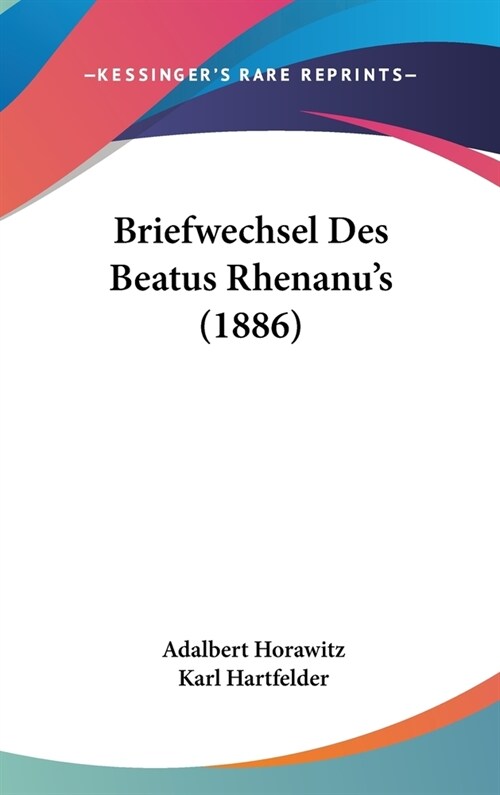 Briefwechsel Des Beatus Rhenanus (1886) (Hardcover)