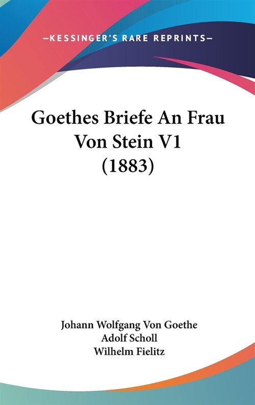 Goethes Briefe an Frau Von Stein V1 (1883) (Hardcover)